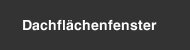 Dachfl&auml;chenfenster