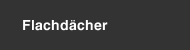 Flachd&auml;cher